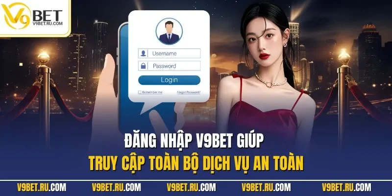 Đăng nhập V9BET giúp truy cập toàn bộ dịch vụ an toàn